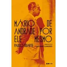 Mário de Andrade por ele mesmo Mário de Andrade por ele mesmo