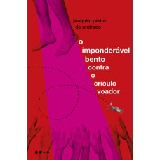 O imponderável Bento contra o crioulo voador O imponderável Bento contra o crioulo voador