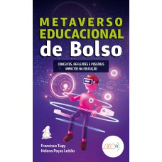 Metaverso educacional de bolso: conceitos, reflexões e possíveis impactos na educação Metaverso educacional de bolso: conceitos, reflexões e possíveis impactos na educação