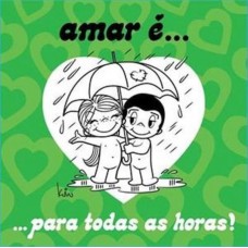 Amar é... Para todas as horas Amar é... Para todas as horas