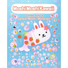 Moshi Moshi Kawaii - onde está a sereia moshi-morango?