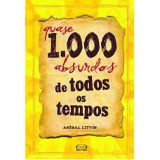 Quase 1.000 absurdos de todos os tempos