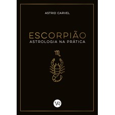 Escorpião - Astrologia na Prática Escorpião - Astrologia na Prática