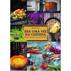 Era uma vez na cozinha: receitas inspiradas nos contos de fadas Era uma vez na cozinha: receitas inspiradas nos contos de fadas