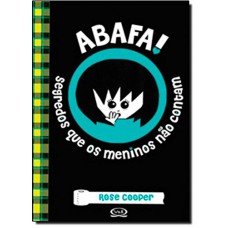 Abafa! Segredos que os meninos não contam Abafa! Segredos que os meninos não contam