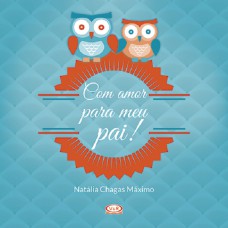 Com amor para meu pai! Com amor para meu pai!