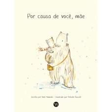 Por causa de você, mãe Por causa de você, mãe