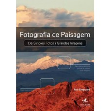 Fotografia de paisagem: de simples fotos a grande imagens Fotografia de paisagem: de simples fotos a grande imagens