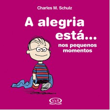 A alegria está ... Nos pequenos momentos