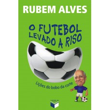 O futebol levado a riso O futebol levado a riso