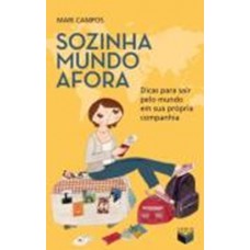Sozinha mundo afora: Dicas para sair pelo mundo em sua própria companhia Sozinha mundo afora: Dicas para sair pelo mundo em sua própria companhia