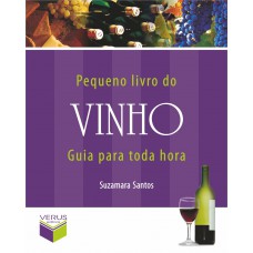 Pequeno livro do vinho; Guia para toda hora Pequeno livro do vinho; Guia para toda hora