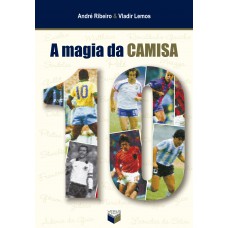 A magia da camisa 10 A magia da camisa 10