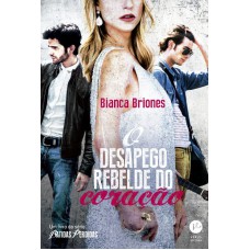 O desapego rebelde do coração O desapego rebelde do coração