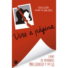 Vire a página: O livro de atividades para esquecer o seu ex Vire a página: O livro de atividades para esquecer o seu ex