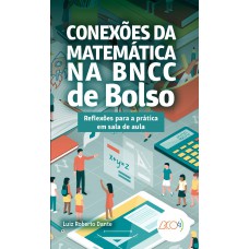 Conexões da matemática na BNCC de bolso: reflexões para a prática em sala de aula Conexões da matemática na BNCC de bolso: reflexões para a prática em sala de aula