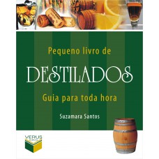 Pequeno livro de destilados; Guia para toda hora Pequeno livro de destilados; Guia para toda hora