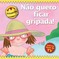 Princesinha - não quero ficar gripada! Princesinha - não quero ficar gripada!