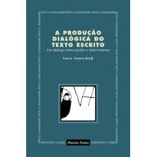 A produção dialógica do texto escrito A produção dialógica do texto escrito