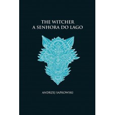 A senhora do lago - The Witcher - A saga do bruxo Geralt de Rívia (capa dura) A senhora do lago - The Witcher - A saga do bruxo Geralt de Rívia (capa dura)