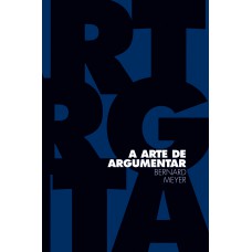 A arte de argumentar A arte de argumentar