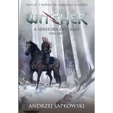 A Senhora do Lago - The Witcher - A saga do bruxo Geralt de Rívia (Capa game) - Livro 7 - Vol. 1 A Senhora do Lago - The Witcher - A saga do bruxo Geralt de Rívia (Capa game) - Livro 7 - Vol. 1