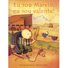 Eu sou Marvin, eu sou valente!
