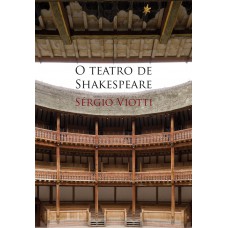 O teatro de Shakespeare O teatro de Shakespeare