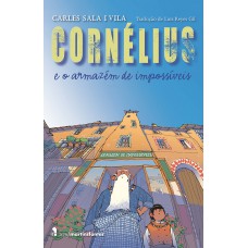 Cornelius e o armazém de impossíveis Cornelius e o armazém de impossíveis