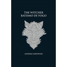 Batismo de fogo - The Witcher - A saga do bruxo Geralt de Rívia (capa dura) Batismo de fogo - The Witcher - A saga do bruxo Geralt de Rívia (capa dura)