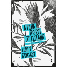 A Filha do rei de Elfland A Filha do rei de Elfland