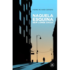 Naquela esquina, bem longe daqui