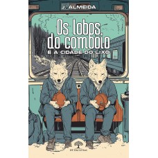 Os Lobos do Comboio e a Cidade do Lixo
