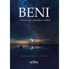 Beni, o menino que aprendeu a sonhar Beni, o menino que aprendeu a sonhar