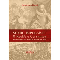 Sonho impossível - O Recife e Cervantes Sonho impossível - O Recife e Cervantes