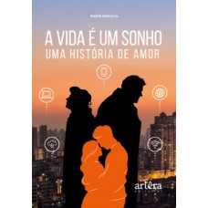 A vida é um sonho: uma história de amor A vida é um sonho: uma história de amor