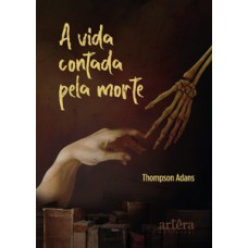 A vida contada pela morte A vida contada pela morte