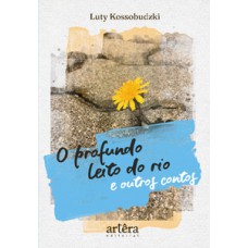 O profundo leito do rio e outros contos