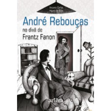 André Rebouças no divã de Frantz Fanon