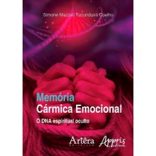 Memória cármica emocional: o DNA espiritual oculto Memória cármica emocional: o DNA espiritual oculto