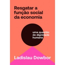 Resgatar a função social da economia Resgatar a função social da economia