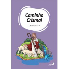 Caminho Crismal - Catequista Caminho Crismal - Catequista