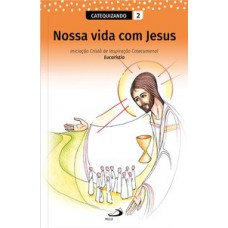 Nossa Vida com Jesus - Vol. 2 - Catequizando Nossa Vida com Jesus - Vol. 2 - Catequizando