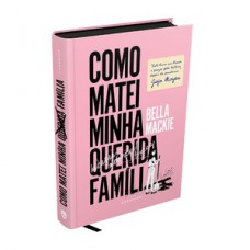Como matei minha querida família - Exclusivo Como matei minha querida família - Exclusivo
