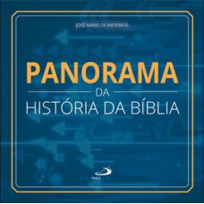 Panorama da História da Bíblia - 2ª Edição Panorama da História da Bíblia - 2ª Edição