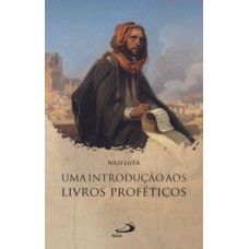 Uma introdução aos livros proféticos Uma introdução aos livros proféticos