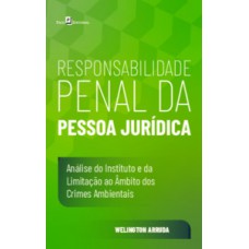 Responsabilidade penal da Pessoa Jurídica Responsabilidade penal da Pessoa Jurídica