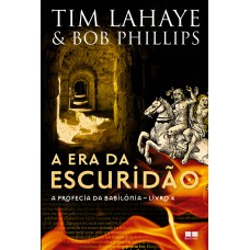 A era da escuridão (Vol. 4 A profecia da babilônia) A era da escuridão (Vol. 4 A profecia da babilônia)