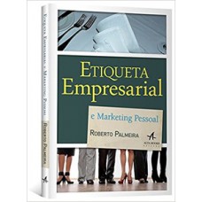Etiqueta empresarial e marketing pessoal Etiqueta empresarial e marketing pessoal