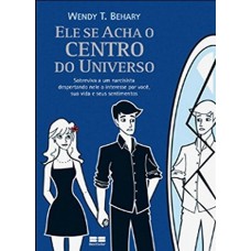 Ele se acha o centro do universo Ele se acha o centro do universo